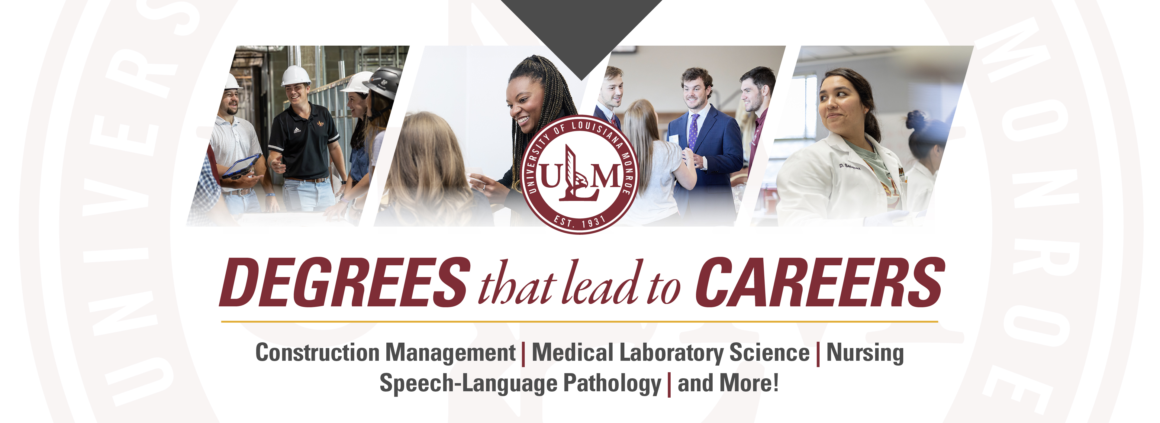 #slide2 Degrees that lead to Careers text; List: Construction Management, Medical Laboratory Science, Nursing, Speech-Language Pathology, and more!; photos of construction class, speech language pathologist with child, business majors at conference, and medical laboratory science student